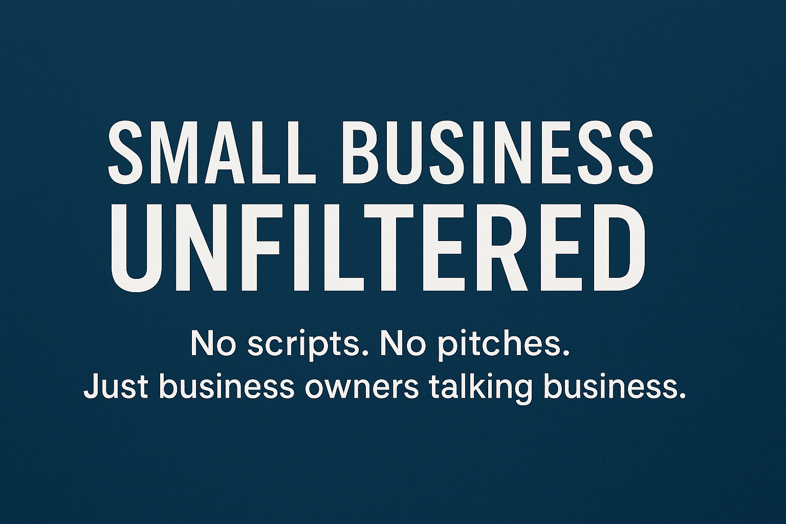SMALL BUSINESS UNFILTERED 